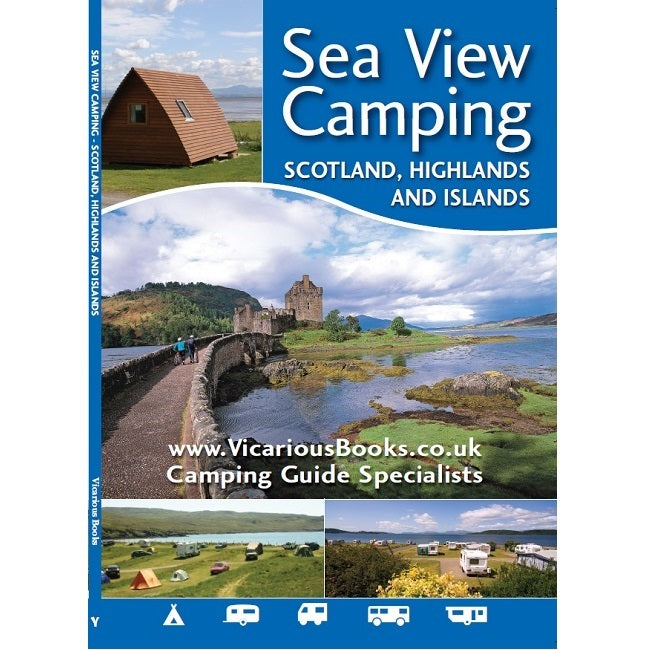 Sea View Camping Scotland, Highlands and Islands united kingdom uk campsite guidebook by vicarious media books front cover