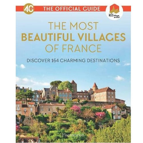Most Beautiful Villages of France The Official Guide